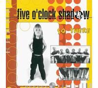 Five O'Clock Shadow - So There (US Import)