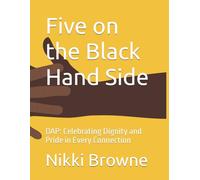 Five on the Black Hand Side: DAP: Celebrating Dignity and Pride in Every Connection