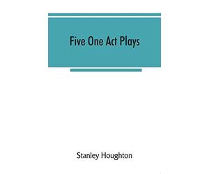 Five one act plays; The dear departed-fancy free the master of the house-phipps the fifth commandment