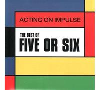 Five Or Six - Acting on Impulse-The. [Import]