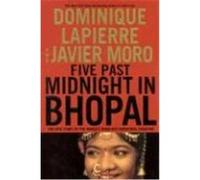 Five Past Midnight in Bhopal: The Epic Story of the World's Deadliest Industrial Disaster Lapierre, Dominique, Moro, Javier (Auteur)