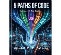 Five Paths of Code: Volume II The Engine