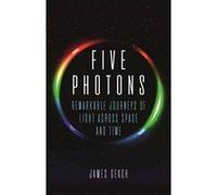 Five Photons: Remarkable Journeys of Light Across Space and Time - [Version Originale] Inconnu (Auteur)