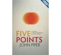 Five Points: Towards A Deeper Experience Of God'S Grace (Paperback) John Piper, (Auteur)