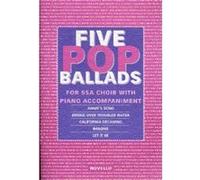 Five Pop Ballads For Ssa Choir With Piano Accompaniment G