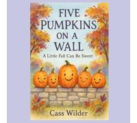 Five Pumpkins on a Wall: A Little Fall Can Be Sweet