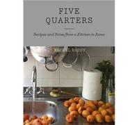 Five Quarters: Recipes And Notes From A Kitchen In Rome (Hardcover) Rachel Roddy, (Auteur)