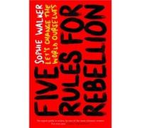 Five Rules for Rebellion by Sophie Walker Sophie Walker (Auteur)