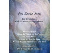Five Sacred Songs for Trombone with Piano accompaniment