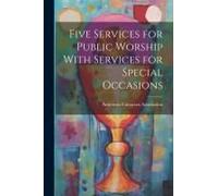 Five Services For Public Worship With Services For Special Occasions