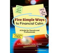 Five Simple Ways to Financial Calm: A Guide for Parents and Professionals