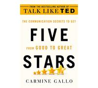 Five Stars: The Communication Secrets to Get from Good to Great