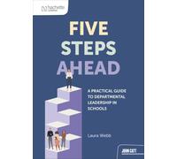 Five steps ahead: A practical guide to departmental leadership in schools