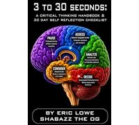 FIVE STEPS TO THINKING IN 3 TO 30 SECONDS: And 30 Day Self Reflection Checklist