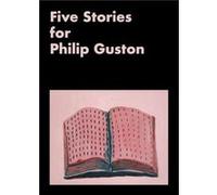 Five Stories for Philip Guston Five Stories for Philip Guston (Auteur)
