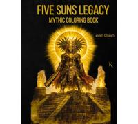 Five Suns Legacy Coloring Book: Mythic Coloring Book - 40 Easy to Medium Mythology Coloring Pages for Adults | Clean Bold Line Art Designs | 40 illustrations / 40 characters / 45 pages