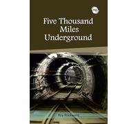 FIVE THOUSAND MILES UNDERGROUND