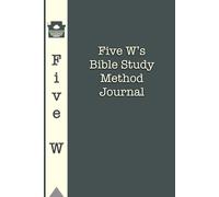 Five W’s Bible Study Journal (Dark): Sixty scripture & twenty sermon notes pages for your Spiritual Journey, Daily Devotional & Note-Taking space - Perfect Faith-Based Gift for Men & Women