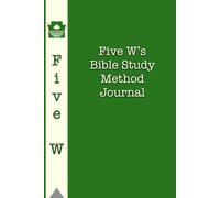Five W’s Bible Study Journal (Green): Sixty scripture & twenty sermon notes pages for your Spiritual Journey, Daily Devotional & Note-Taking space - Perfect Faith-Based Gift for Men & Women