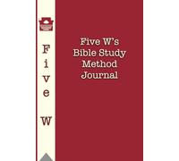 Five W’s Bible Study Journal (Red): Sixty scripture & twenty sermon notes pages for your Spiritual Journey, Daily Devotional & Note-Taking space - Perfect Faith-Based Gift for Men & Women