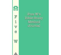 Five W’s Bible Study Journal (Teal): Sixty scripture & twenty sermon notes pages for your Spiritual Journey, Daily Devotional & Note-Taking space - Perfect Faith-Based Gift for Men & Women