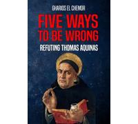 Five Ways to Be Wrong: Refuting Thomas Aquinas