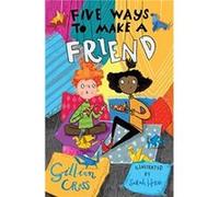 Gillian Cross – Five Ways to Make a Friend