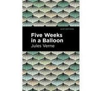 Five Weeks in a Balloon by Jules Verne Jules Verne , Contributions by Mint Editions (Auteur)