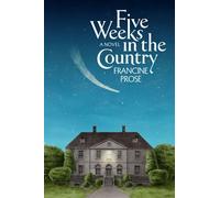 Five Weeks in the Country A Novel - Francine Prose - Harper - ebook (ePub) - Livre
