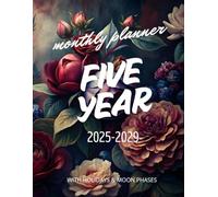 Five year monthly planner 2025 -2029: Floral 5 Year Calendar Schedule Agenda and Organizer January 2025 to December 2029 with holidays and moon phases