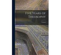 Five Years of Theosophy - Various - Creative Media Partners LLC - Livre en Anglais VariousVarious (Auteur)
