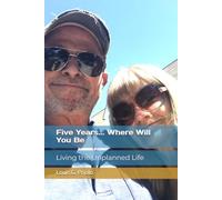 Five Years... Where Will You Be: Living the Unplanned Life