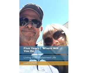 Five Years... Where Will You Be: Living the Unplanned Life