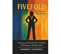Fivefold The Power of Becoming: A Journey Through Five Decades of Resilience and Renewal