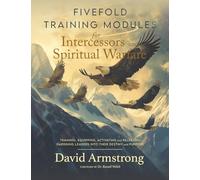 Fivefold Training Modules: for Intercessors and Spiritual Warfare