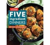 FiveIngredient Dinners by Americas Test Kitchen Americas Test Kitchen (Auteur)