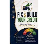 FIX AND BUILD YOUR CREDIT:: A Complete Guide to Financial Freedom