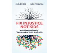 Fix Injustice, Not Kids And Other Principles For Transformative Equity Leadership