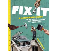 Fix It A Handyman’s Guide to Repairing and Understanding Your Home - Luke Capasso - Cider Mill Press - ebook (ePub) - Livre