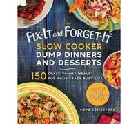 Fix-It and Forget-It Slow Cooker Dump Dinners and Desserts: 150 Crazy Yummy Meals for Your Crazy Busy Life - [Version Originale] Inconnu (Auteur)