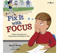 Fix it with Focus by Bryan Bryan Smith Smith Bryan Bryan Smith Smith (Auteur)