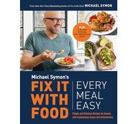 Fix It with Food: Every Meal Easy: Simple and Delicious Recipes for Anyone with Autoimmune Issues and Inflammation : A Cookbook