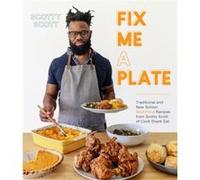 Fix Me a Plate by Scotty Scott Scotty Scott (Auteur)