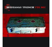 Fix Me by Marianas Trench (2010-09-28)
