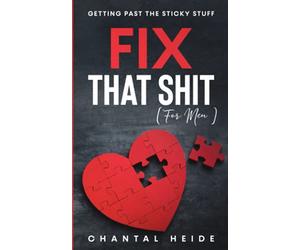 Fix That Shit For Men: Getting Past The Sticky Stuff
