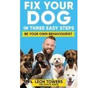 Fix Your Dog In Three Easy Steps