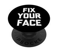 Fix Your Face - Saying Sarcastique Mignon Cool Nouveauté PopSockets PopGrip Adhésif