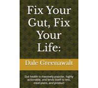 Fix Your Gut, Fix Your Life:: Gut health is massively popular, highly actionable, and lends itself to test, meal plans, and product