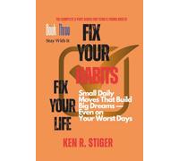 Fix Your Habits, Fix Your Life: Small Daily Moves That Build Big Dreams - Even on Your Worst Days - The Complete 3-Part Series for Teens & Young Adults