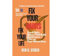 Fix Your Habits, Fix Your Life: Small Daily Moves That Build Big Dreams - Even on Your Worst Days - The Complete 3-Part Series for Teens & Young Adults